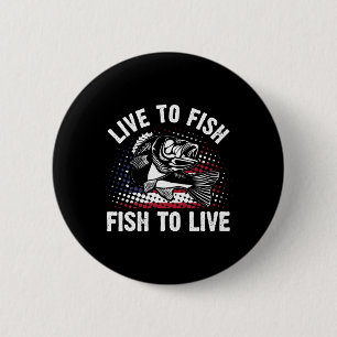 Live to Fish and Fish to live Funny Fishing Gift Button