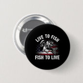 Live to Fish and Fish to live Funny Fishing Gift Button (Vorne & Hinten)