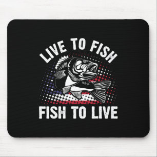 Live to Fish and Fish to live Funny Fishing Gift Mousepad