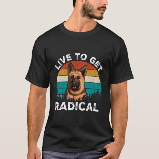 Live to Get Radical Ger Shepherd T-Shirt (Vorderseite)