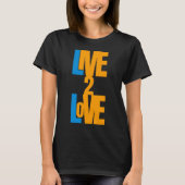 Live to Liebe - Positive Message T - Shirt (Vorderseite)