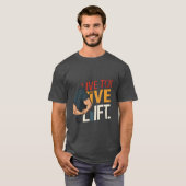 Live to Lift. T-Shirt (Vorne ganz)