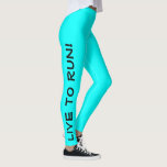 Live to Run! Lauf zum Leben! Cyan Aqua Running Leggings<br><div class="desc">Diese lustigen Leggings sind speziell für Läufer konzipiert. Sie sind eine leuchtende, zyanfarbene, aquatische oder aquamarine Farbe mit schwarzem Text, der jedes Bein hochläuft. In einem Bein steht "Live to Run!", in dem anderen Bein steht "Run to Live!" Perfekte Strapse und die Farbe ist eine Sicherheitsmaßnahme, um sicherzustellen, dass Sie...</div>