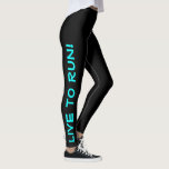 Live to Run! Lauf zum Leben! Schwarzes und Aquamar Leggings<br><div class="desc">Diese lustigen Leggings sind speziell für Läufer konzipiert. Sie sind schwarz mit leuchtend gut sichtbarem, zyanischem oder aquamarinem Text, der jedes Bein hochläuft. In einem Bein steht "Live to Run!", in dem anderen Bein steht "Run to Live!" Perfekte Strapse und die Farbe ist eine Sicherheitsmaßnahme, um sicherzustellen, dass Sie von...</div>