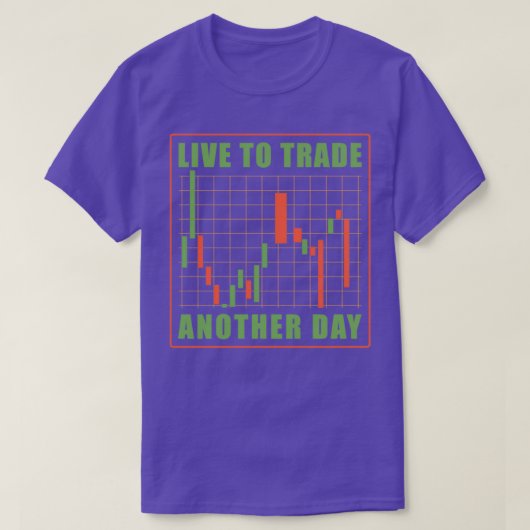 Live to trade Another Day Stock Market Trading T-Shirt (Design vorne)