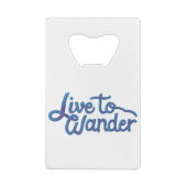 Live to wander calligraphy sticker Quote Geldbeutel Flaschenöffner (Rückseite)