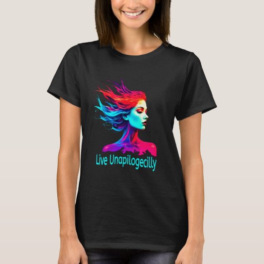 Live Unapologetisch inspirierendes Art-Shirt T-Shirt (Vorderseite)