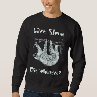 Live verlangsamen Sie. Die wann immer Sweatshirt