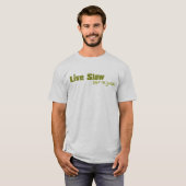 Live verlangsamen Sie T-Shirt (Vorne ganz)