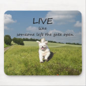 "Live wie jemand verließ dem Tor offene" Mousepad (Vorne)