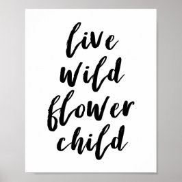 Live Wild Blume Child Quote Poster