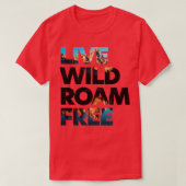 Live Wild Roam Free 1 T-Shirt (Design vorne)