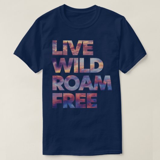 Live Wild Roam Free T-Shirt (Design vorne)