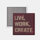 Live Work Create Inspiration Artistic Magnet (Vorderseite/Rückseite)