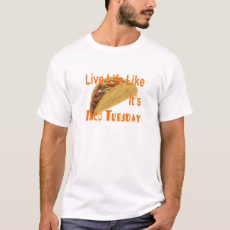 Liveleben wie es ist Taco Dienstag T-Shirt