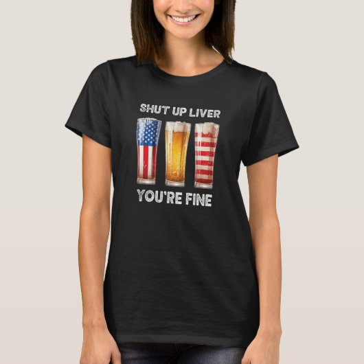 Liver beenden Sie sind schöne Bier Cups 4. Juli 8 T-Shirt (Vorderseite)
