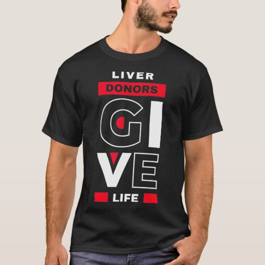 Liver Donors give Life Organ Transplant Gift T-Shirt (Vorderseite)