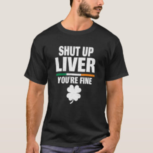 Liver Youu2019re Fine Irish Spaß St Patri beenden T-Shirt