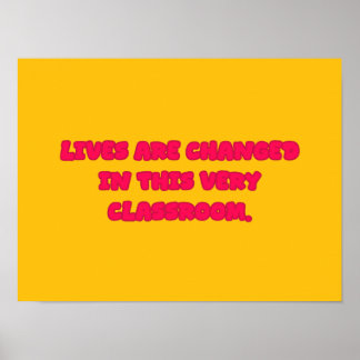 Lives Changed In This Very Classroom Educator Poster