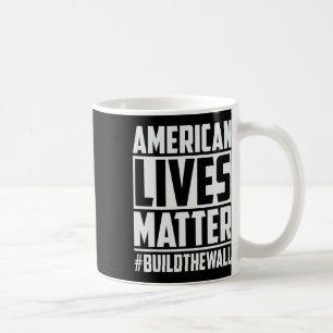 Lives Problem #buildthewall Trump Usa 2020 Design Kaffeetasse