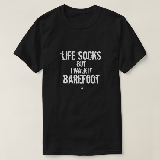 Livesocken, aber ich gehe barfuß T-Shirt (Design vorne)