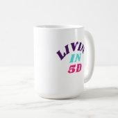 Livin' in 5D-Tasse Kaffeetasse (VorderseiteRechts)