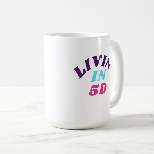 Livin' in 5D-Tasse Kaffeetasse (VorderseiteRechts)