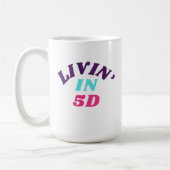Livin' in 5D-Tasse Kaffeetasse (Links)