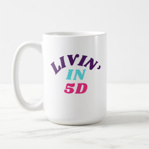 Livin' in 5D-Tasse Kaffeetasse