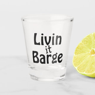 Livin it Barge Schnapsglas