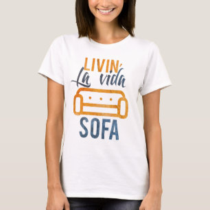 Livin' la vida sofa T-Shirt