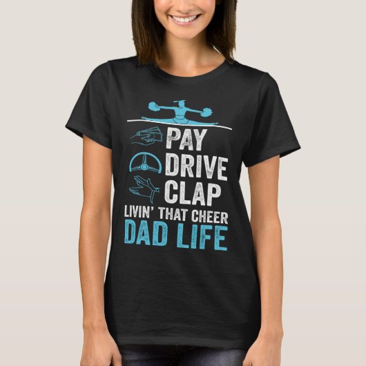 Livin' That Cheer Dad Life Pay Drive Clap T-Shirt (Vorderseite)