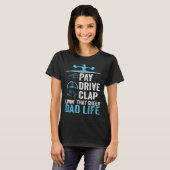 Livin' the Cheight Vater Life Pay Drive Clap T-Shirt (Vorne ganz)