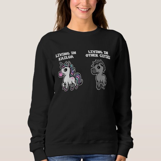 Living in Kailua Unicorn  Rainbow Humor Hawaii Sweatshirt (Vorderseite)