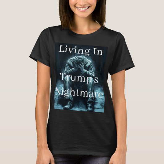 Living In Trump's Nightmare T-Shirt (Vorderseite)