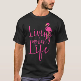 Living My Best Life Fun Flamingo T-Shirt