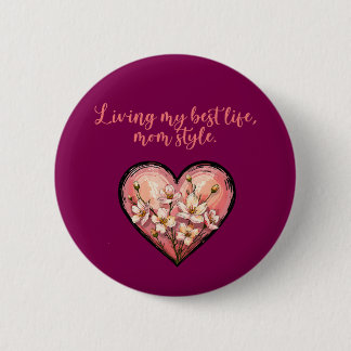Living My Best Life Mom Style Funny Design Button