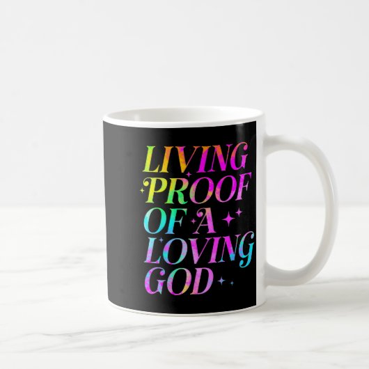 Living Proof Of A Loving God Faith Christian  Kaffeetasse (Rechts)