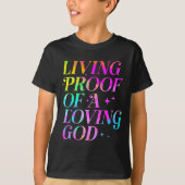 Living Proof Of A Loving God Faith Christian T-Shirt (Vorderseite)