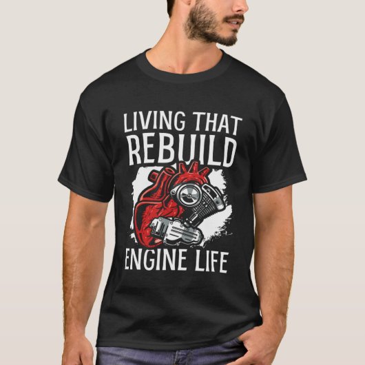 Living That Rebuild Engine Life Heart Transplant S T-Shirt (Vorderseite)