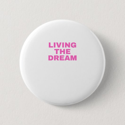 Living the Dream Button (Vorderseite)