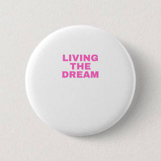 Living the Dream Button
