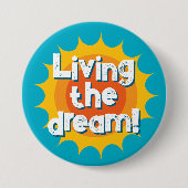 Living the dream motivational button (Vorderseite)