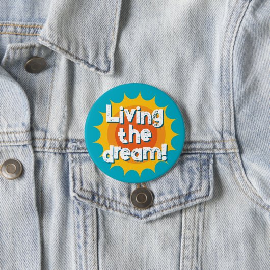 Living the dream motivational button (Beispiel)