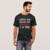 Living The Dream One Nightmare At A Time  Idea T-Shirt (Vorne ganz)