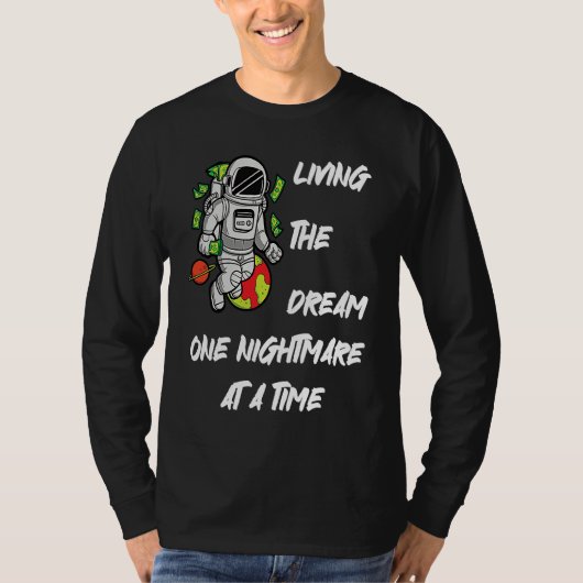 Living The Dream One Nightmare at A Time Money Spa T-Shirt (Vorderseite)