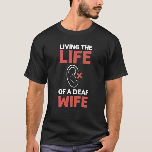 Living The Life Of A Deaf Wife ASL Deaf Pride T-Shirt (Vorderseite)