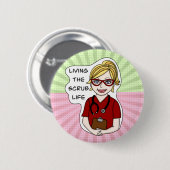 Living the Scrub Life Medical Professional Humor Button (Vorne & Hinten)