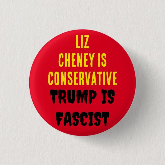 LIZ CHENEY IST EIN KONSERVATIVER TRUMP, DER FASKIS BUTTON (Vorderseite)