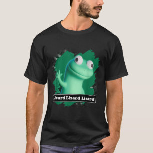 Lizard Lizard Lizard Elio Meme Funny Design T-shir T-Shirt